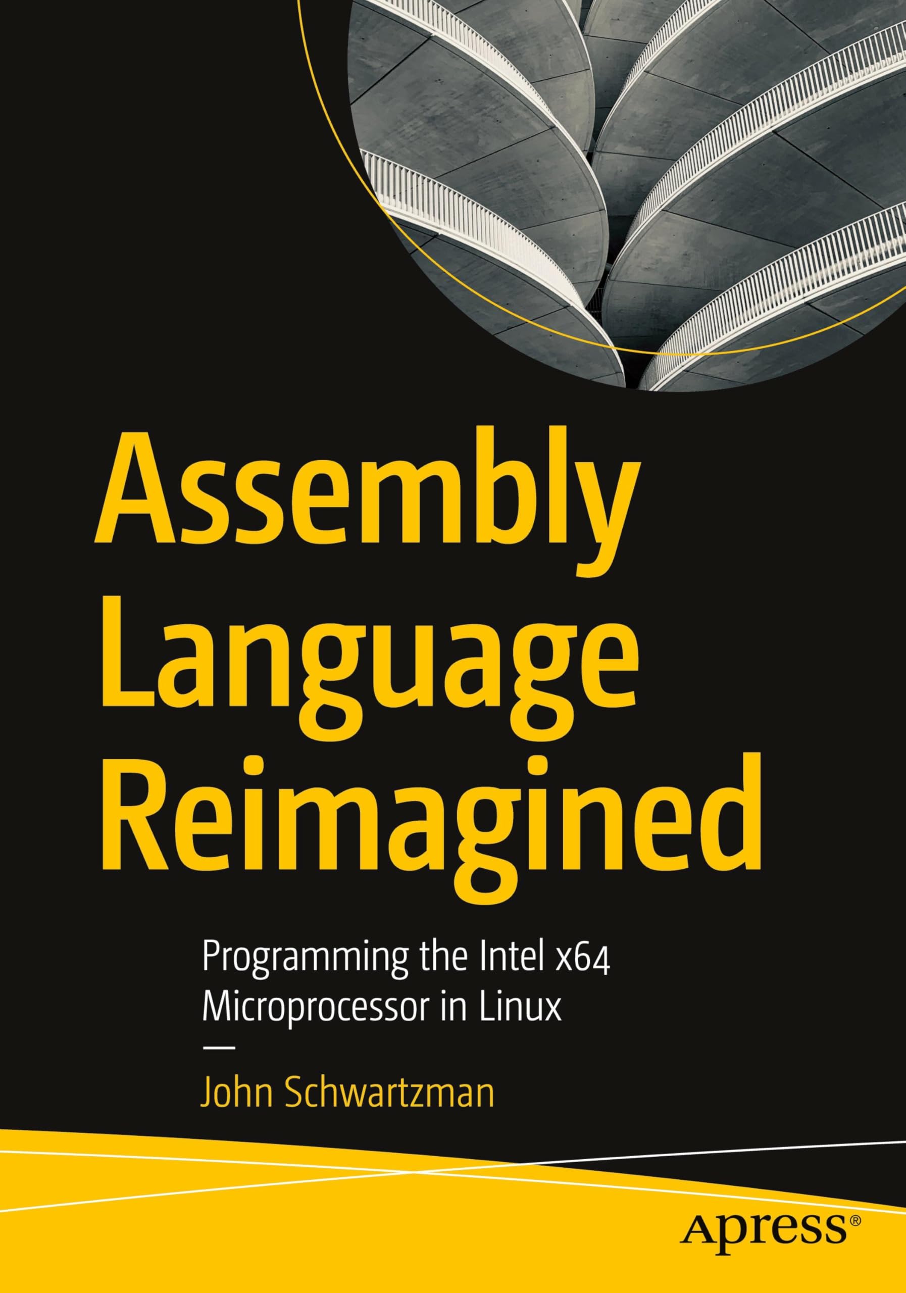 Assembly Language Reimagined: Programming the Intel x64 Microprocessor in Linux