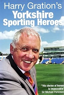 Harry Gration's Yorkshire Sporting Heroes