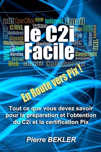 Le C2i facile: Tout ce que vous devez savoir pour la préparation et l'obtention du C2i niveau 1