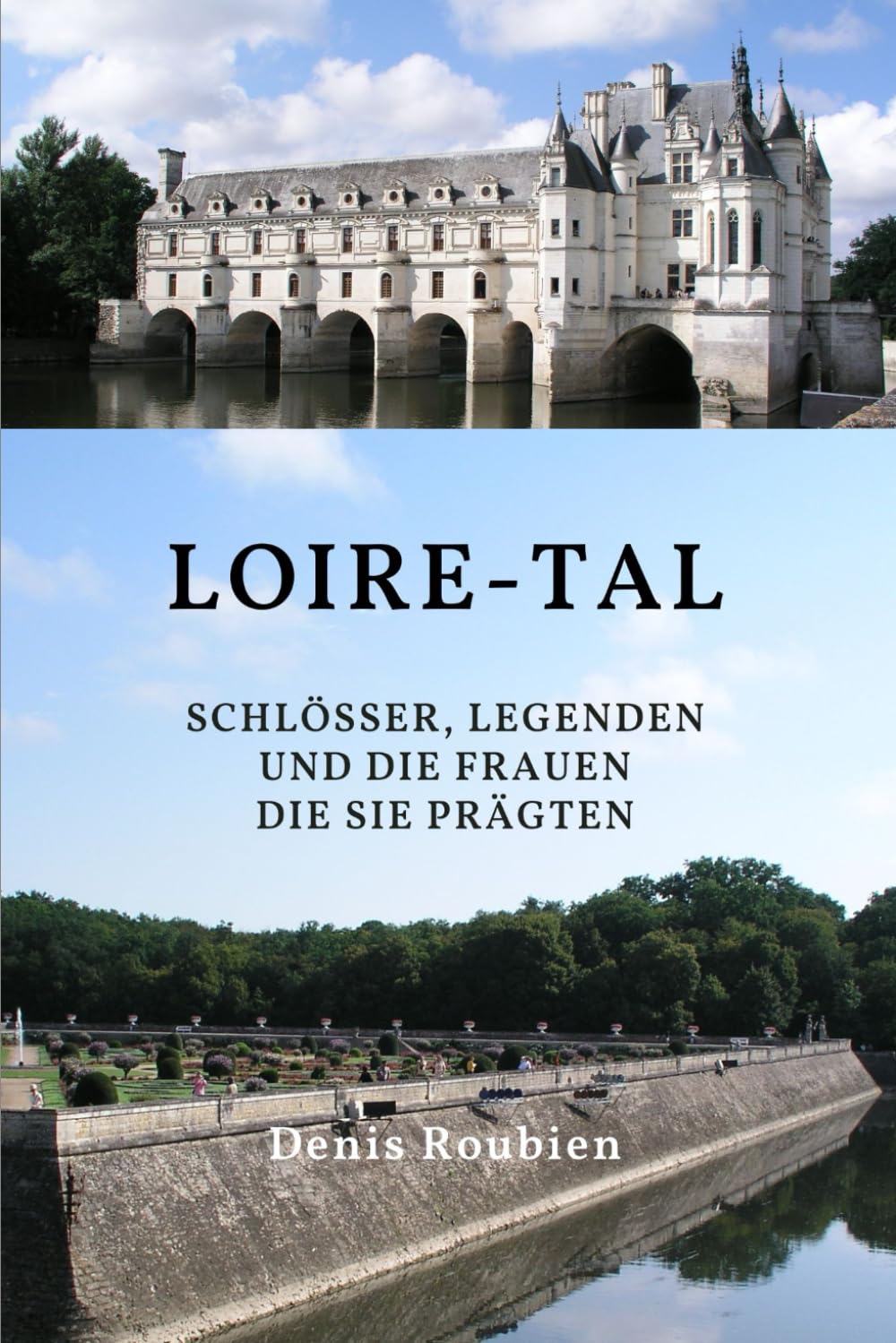 Loire-Tal. Schlösser, Legenden und die Frauen, die sie prägten (Reisen in Kultur und Landschaft)