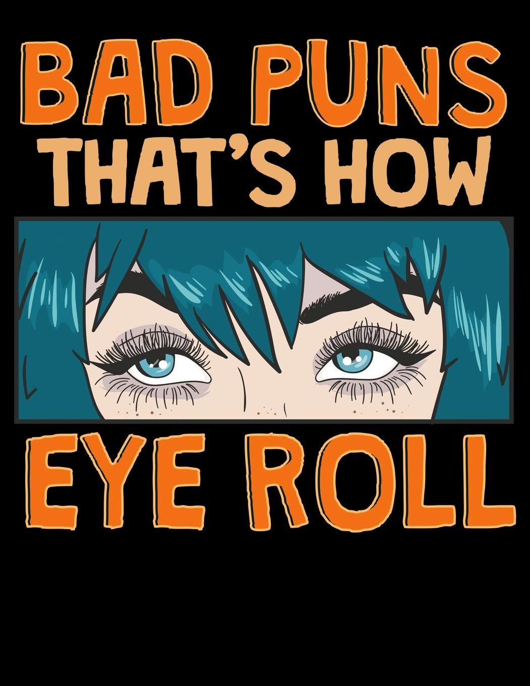 Buy Bad Puns That's How Eye Roll Bad Puns That's How Eye Roll