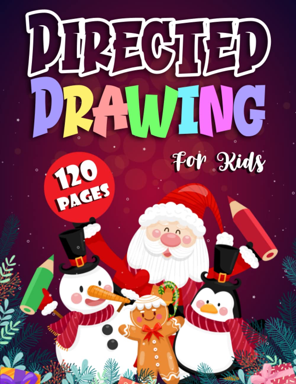 Directed Drawing For Kids: Directed Drawing + Coloring Book - Learn To Draw Christmas Step-By-Step Guide - Perfect Gift For Kids 8-12