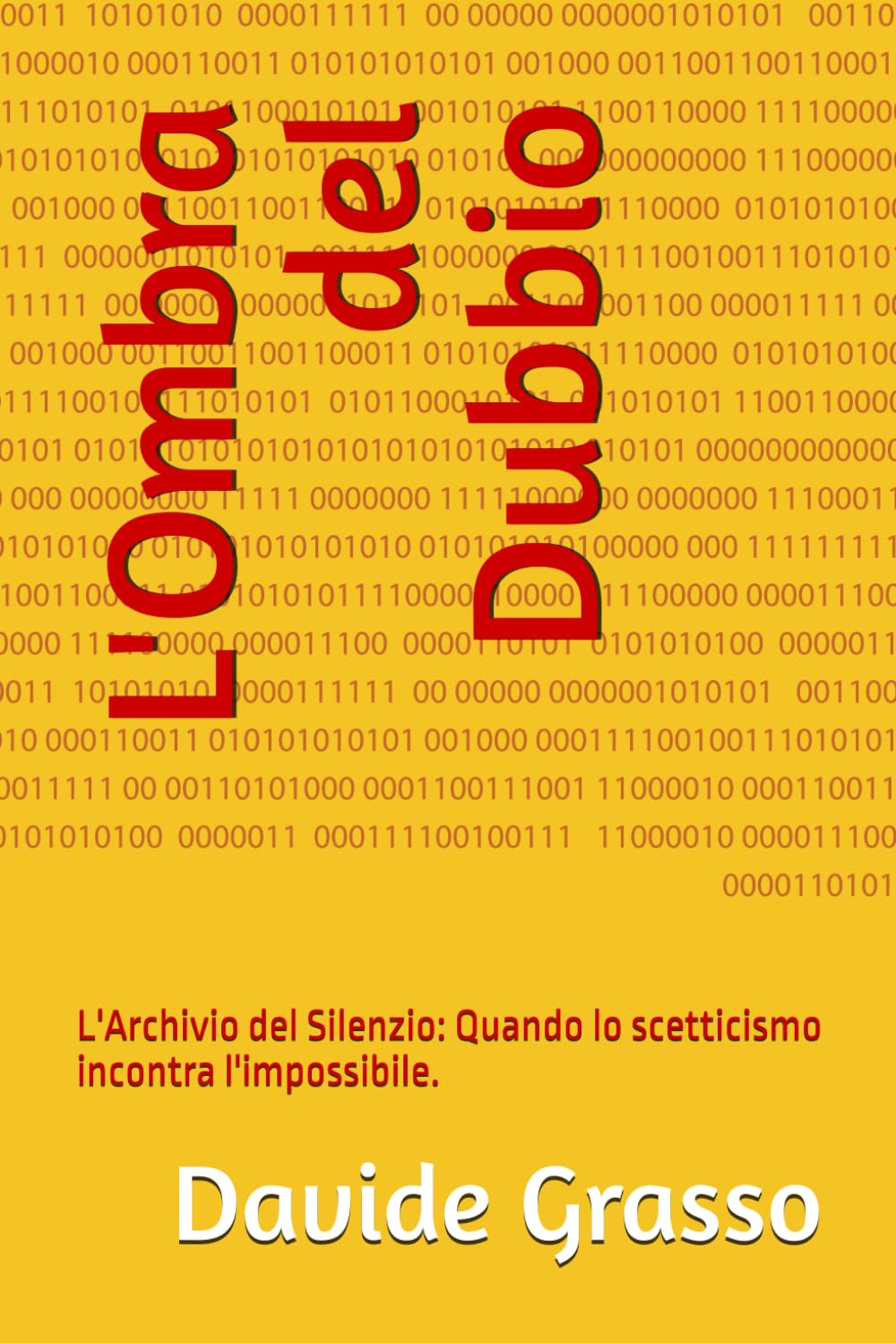 L'Ombra del Dubbio: L'Archivio del Silenzio: Quando lo scetticismo incontra l'impossibile.