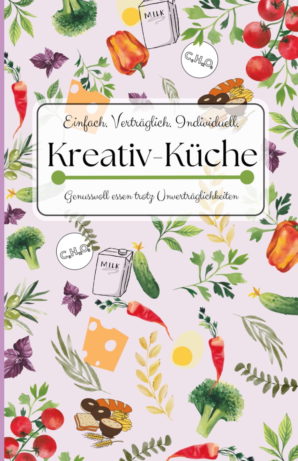 Kreativ-Küche: Einfach. Verträglich. Individuell.