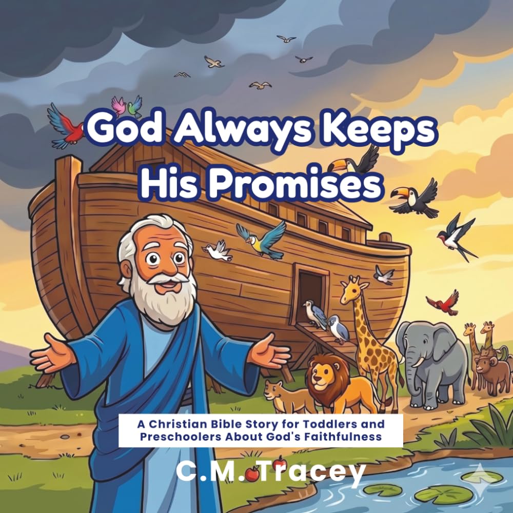 God Always Keeps His Promises: A Christian Bible Story for Toddlers and Preschoolers About God's Faithfulness (Getting to Know God)