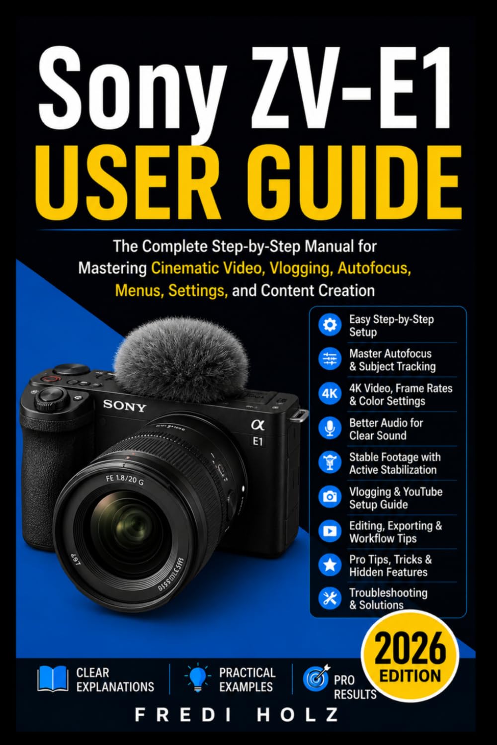 Sony ZV-E1 User Guide: The Complete Step-by-Step Manual for Mastering Cinematic Video, Vlogging, Autofocus, Menus, Settings, and Content Creation
