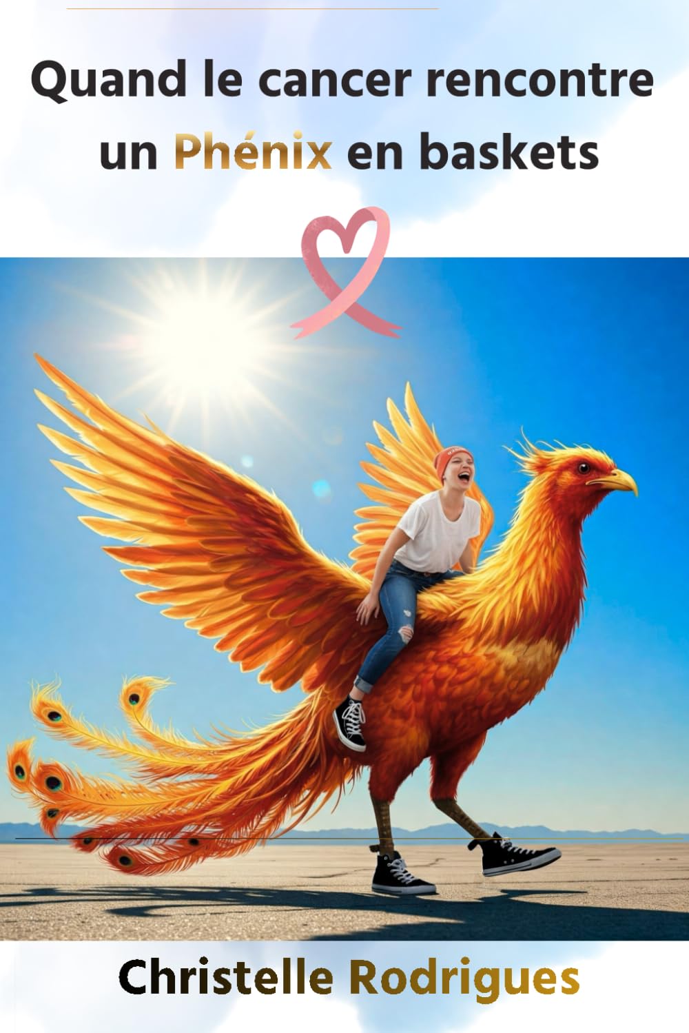 Quand le Cancer rencontre un Phénix en baskets (Guérison cancer et la vie d'après)