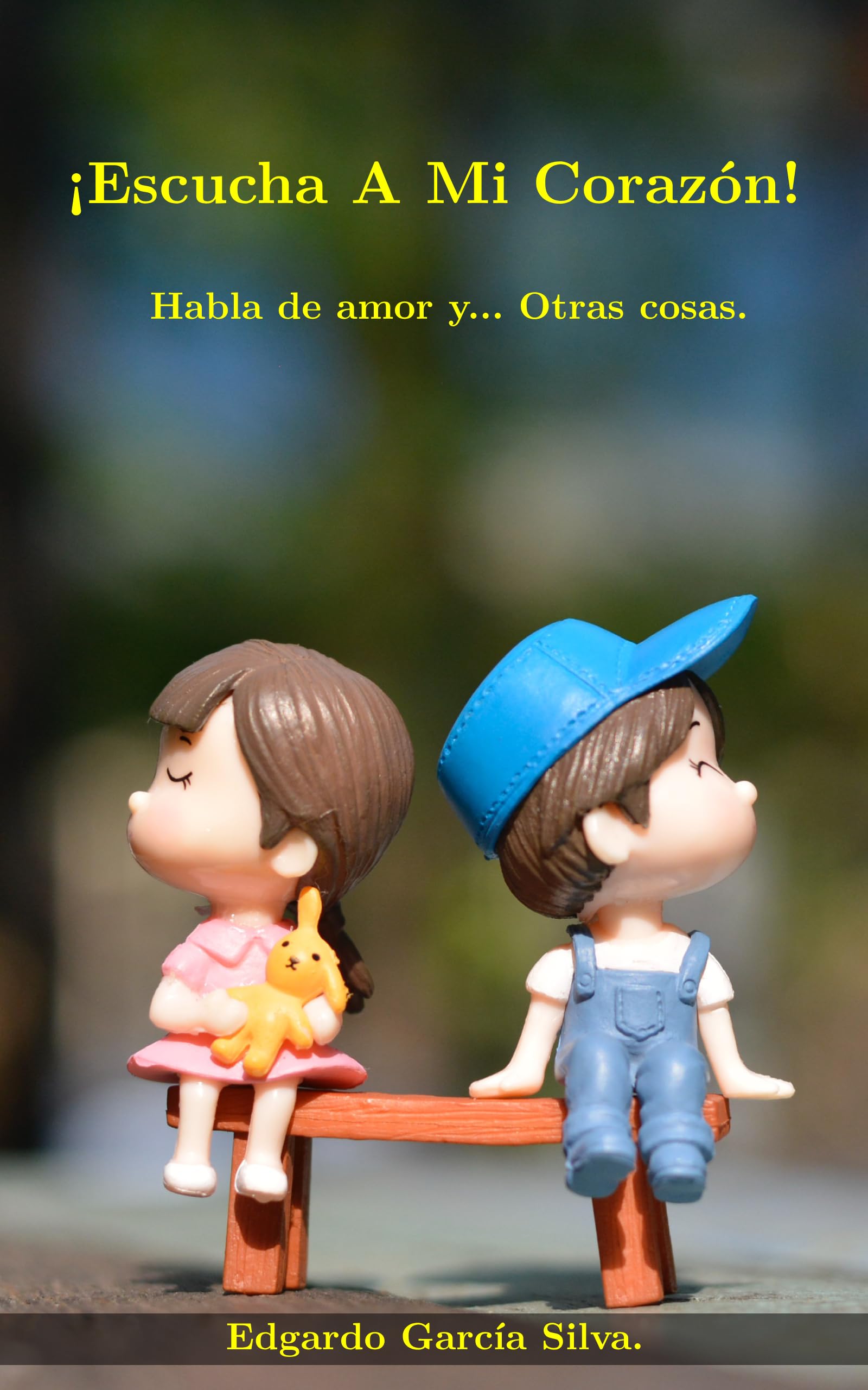 ¡Escucha A Mi Corazón!: Habla de Amor y... Otras cosas. (Spanish Edition)