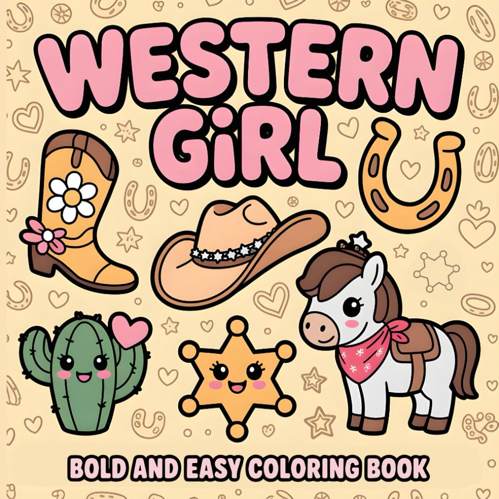 Western Girl: Bold and Easy Coloring Book for Girls: Cowgirls, Horses, Boots, Hats, and Wild West Scenes