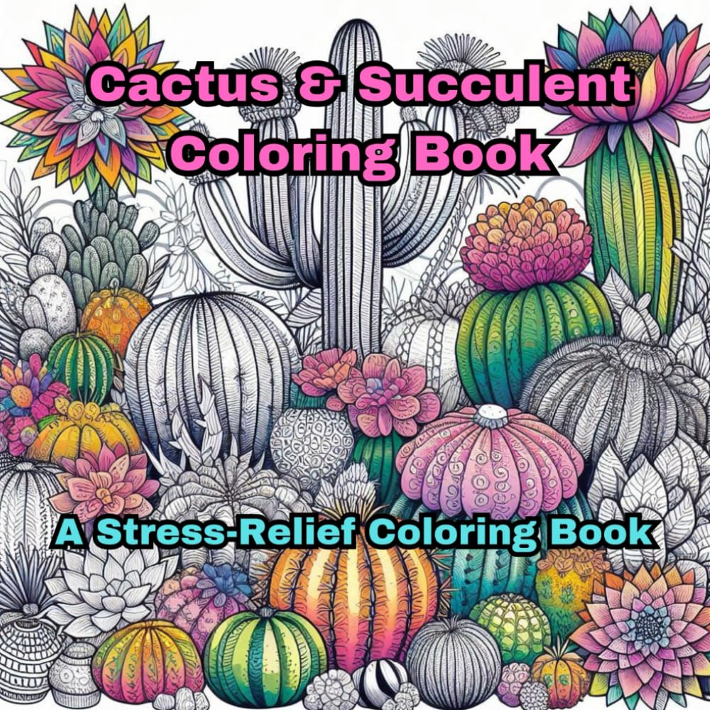 Cactus & Succulents Coloring Book: A stress Relief Coloring
