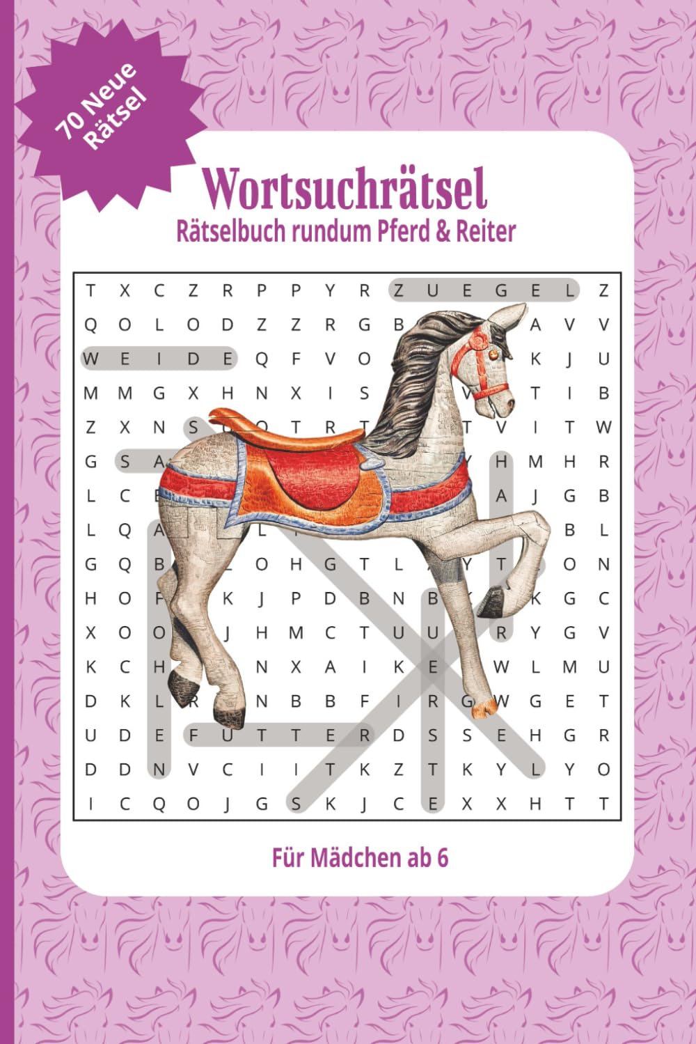 Wortsuche Rätselbuch rundum Pferd und Reiter: 70 fesselnde Rätsel rundum Pferd, Reiten, Reitsport und mehr! Für Mädchen ab 6 geeignet | Das ideale ... den Urlaub und eine entspannte Freizeit