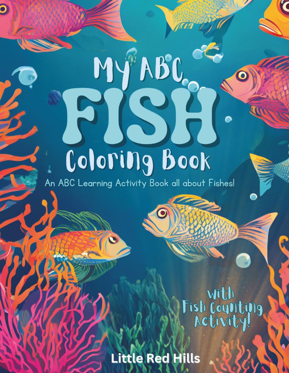 My ABC Fish Coloring Book: An ABC Learning Activity Book all about Fish!