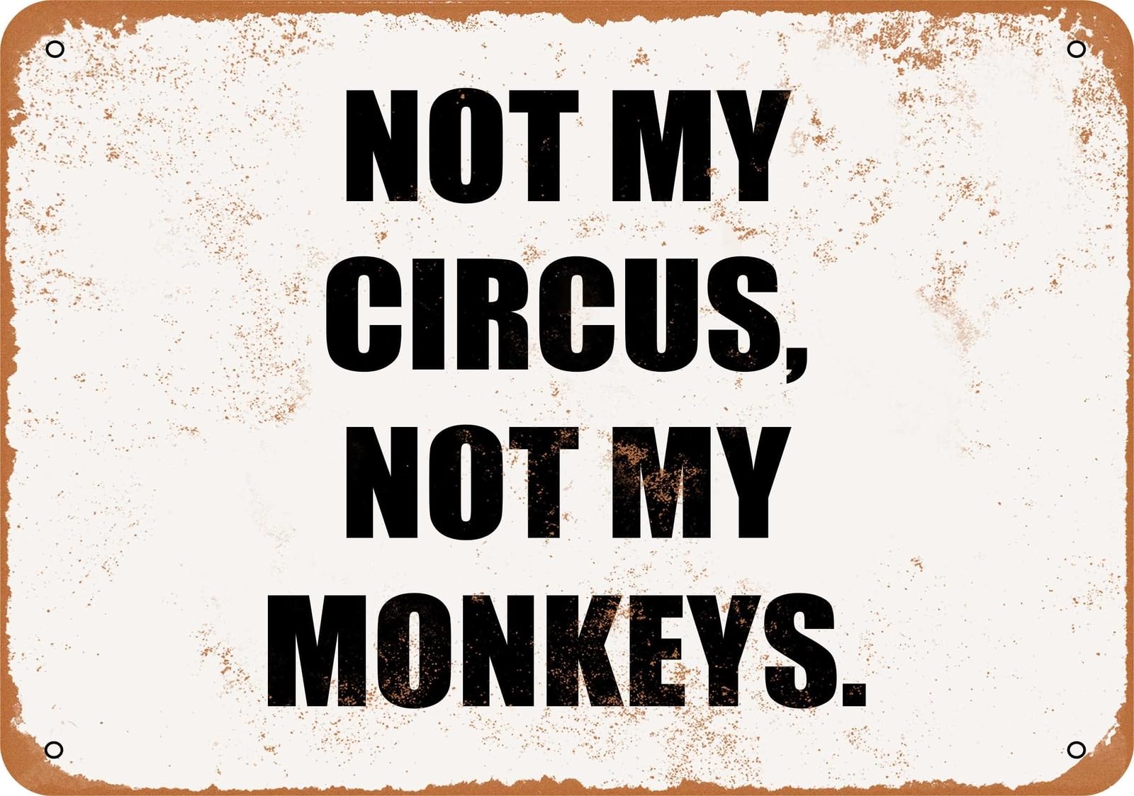Miaomansenstore Metal Sign - Not My Circus, Not My Monkeys - Vintage Look Home Decor