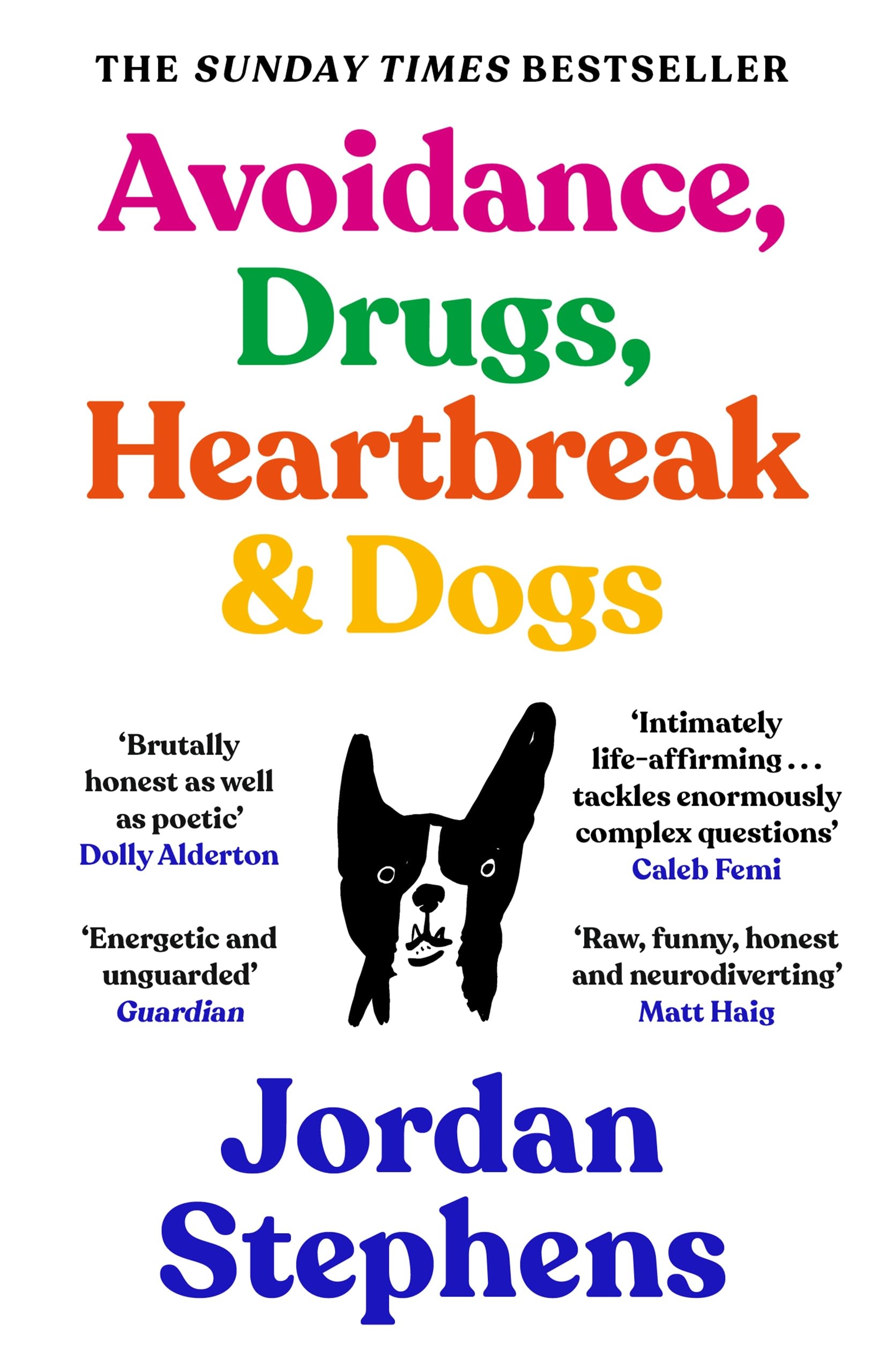 Avoidance, Drugs, Heartbreak and Dogs: THE SUNDAY TIMES BESTSELLER