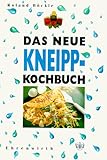 Das neue Kneipp-Kochbuch: Gesunde Vollwertkost für Feinschmecker mit Phantasie - Roland Böckle 