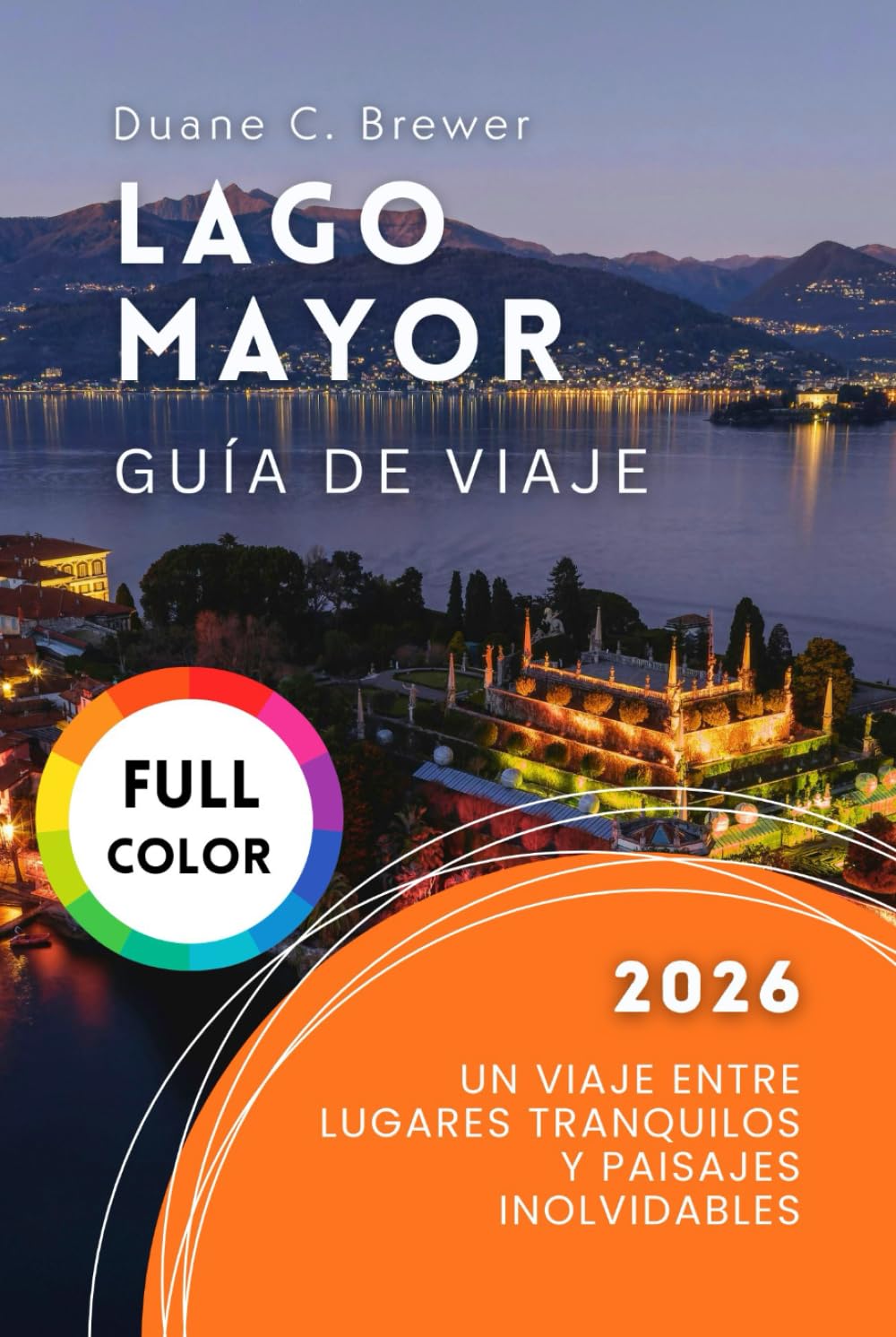 Lago Mayor Guía de viaje 2026: Un Viaje Entre Lugares Tranquilos y Paisajes Inolvidables