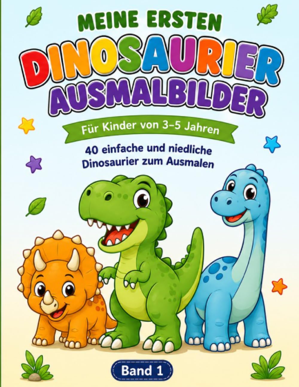 Meine ersten Dinosaurier-Ausmalbilder: Für Kinder von 3–5 Jahren – 40 einfache und niedliche Dinosaurier zum Ausmalen