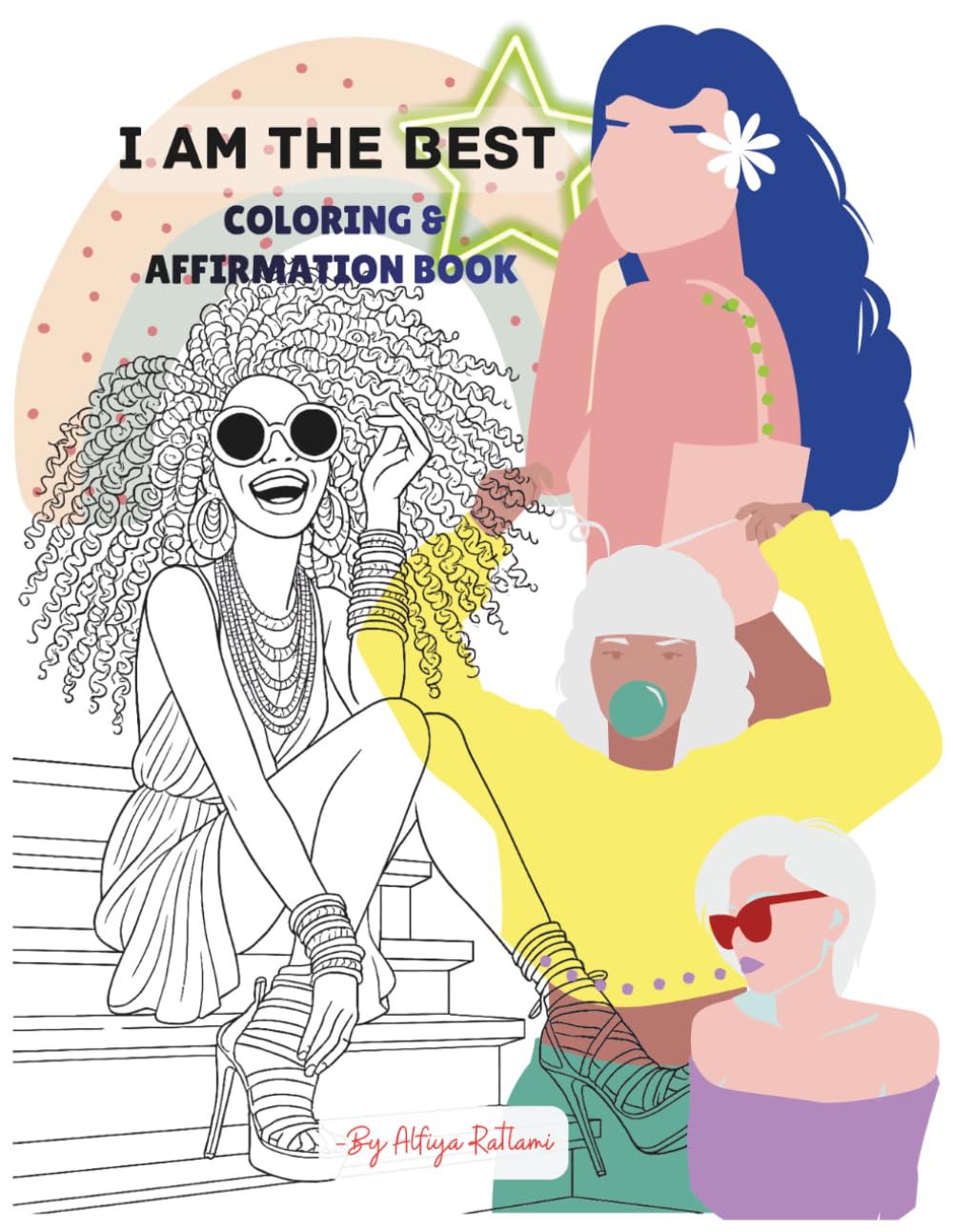 I am the Best: Coloring & Affirmation Book - for Teens & Adults. 53 Awesome Designs.