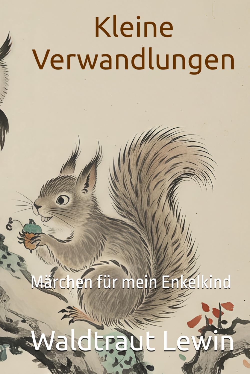 Kleine Verwandlungen: Märchen für mein Enkelkind