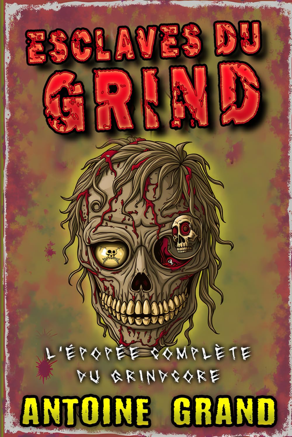 Esclaves du Grind: L'Épopée Complète du Grindcore