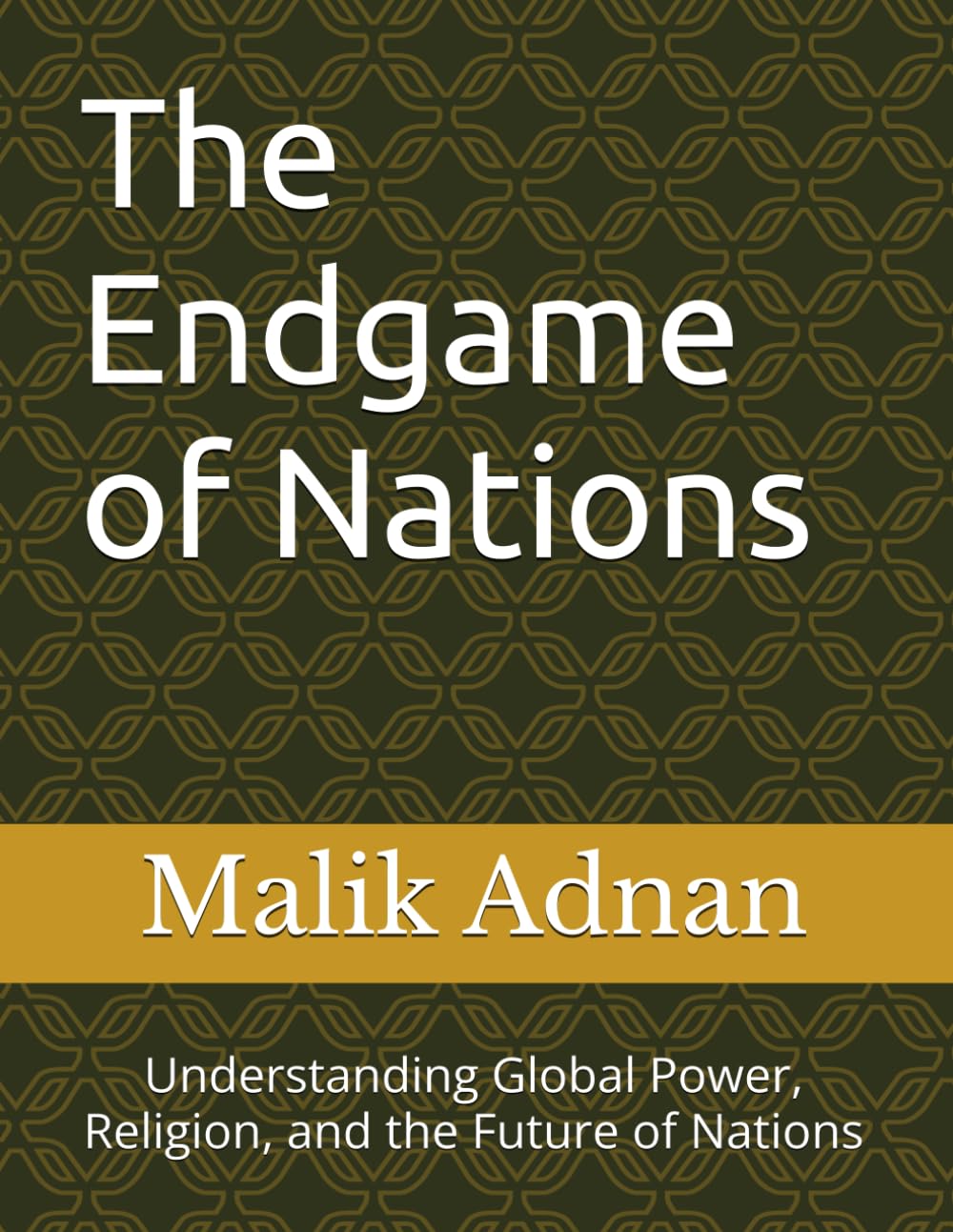 The Endgame of Nations: Understanding Global Power, Religion, and the Future of Nations