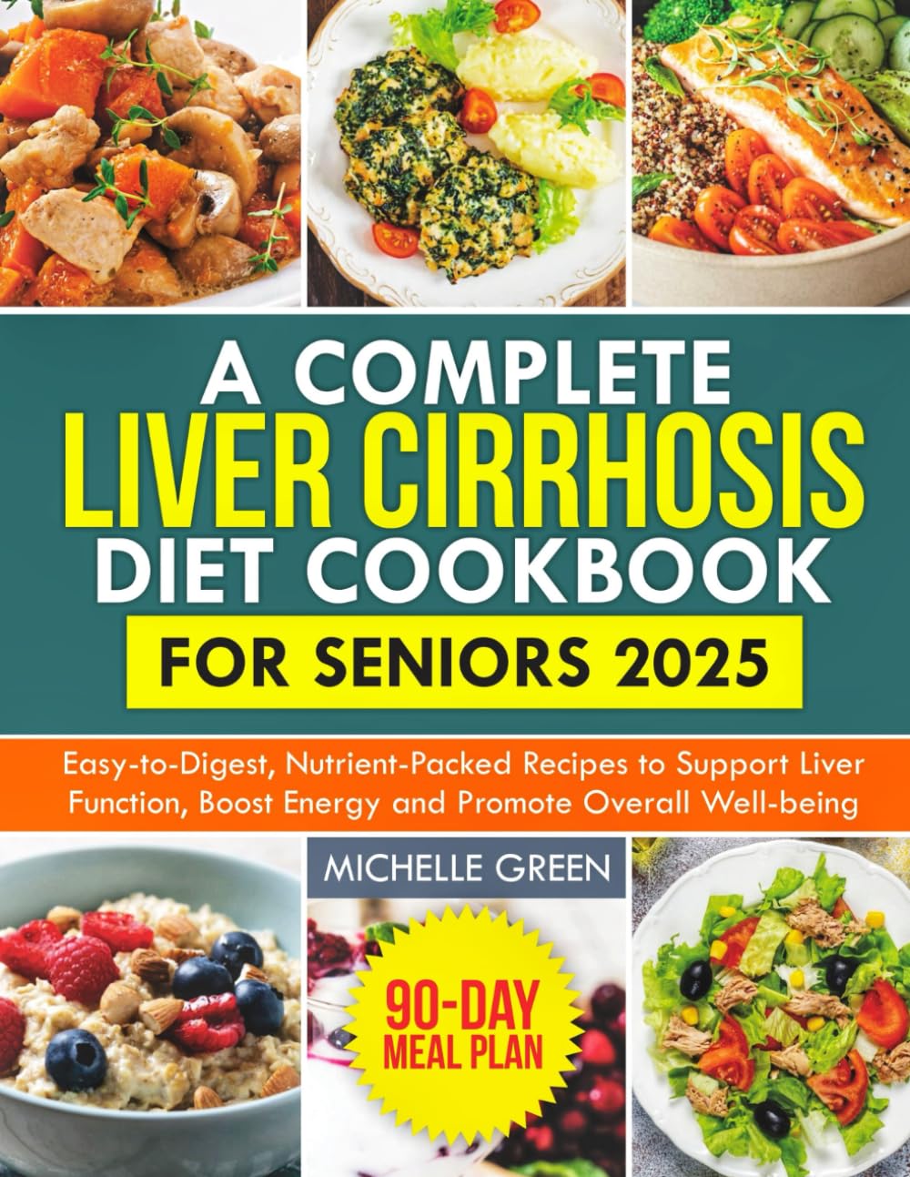 A Complete Liver Cirrhosis Diet Cookbook for Seniors 2025: Easy-to-Digest, Nutrient-Packed Recipes to Support Liver Function, Boost Energy, and