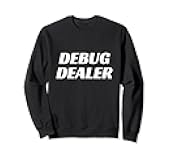 Debug Dealer Funny Programmer Coder Programming Coding Humor Sweatshirt