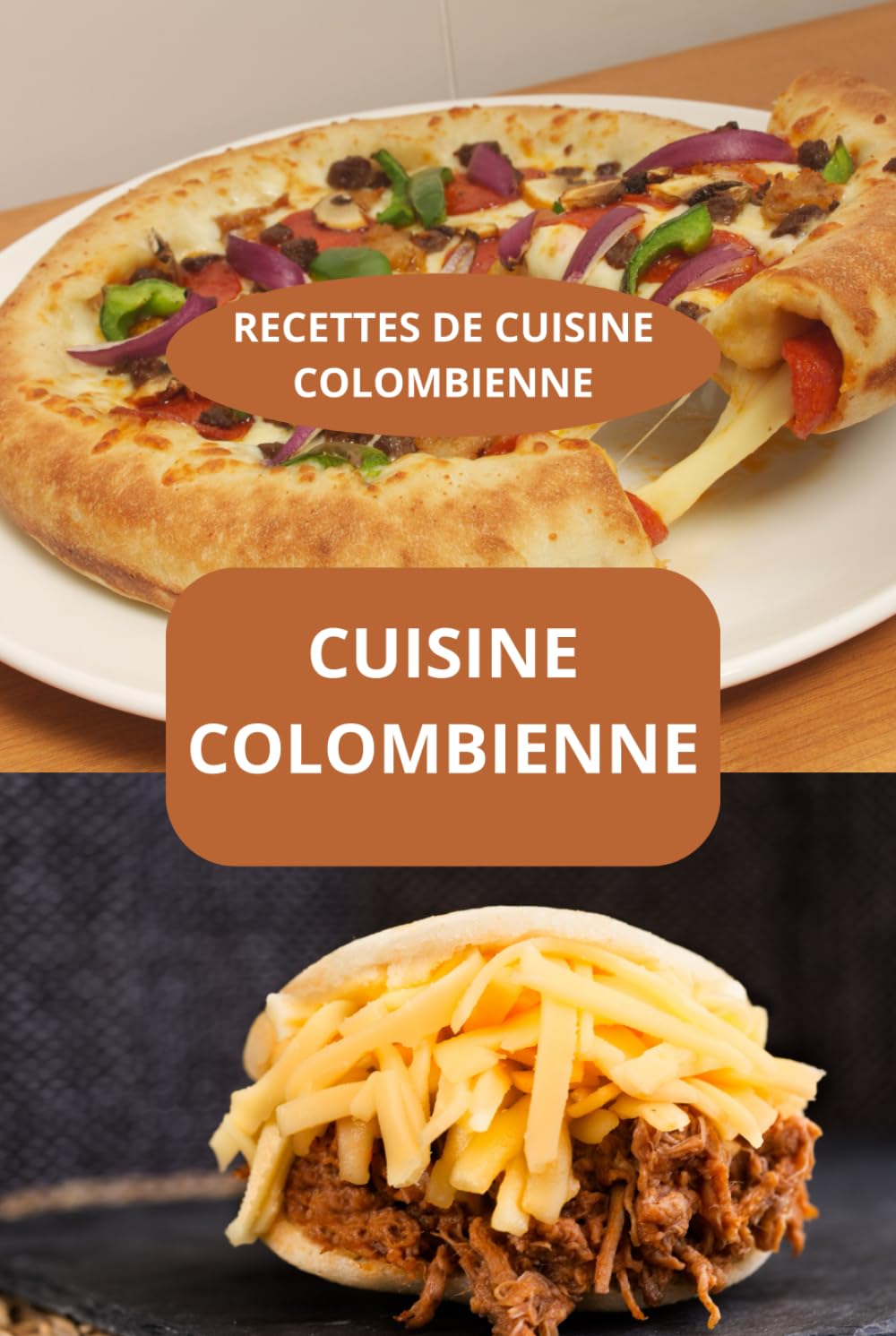 RECETTES DE CUISINE COLOMBIENNE: Cuisine colombienne - gastronomie colombienne - saveurs de la Colombie (French Edition)