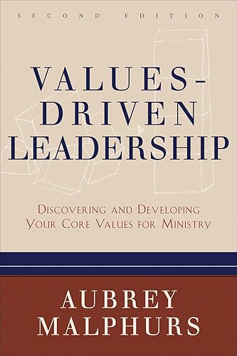 Values-Driven Leadership: Discovering and Developing Your Core Values for Ministry