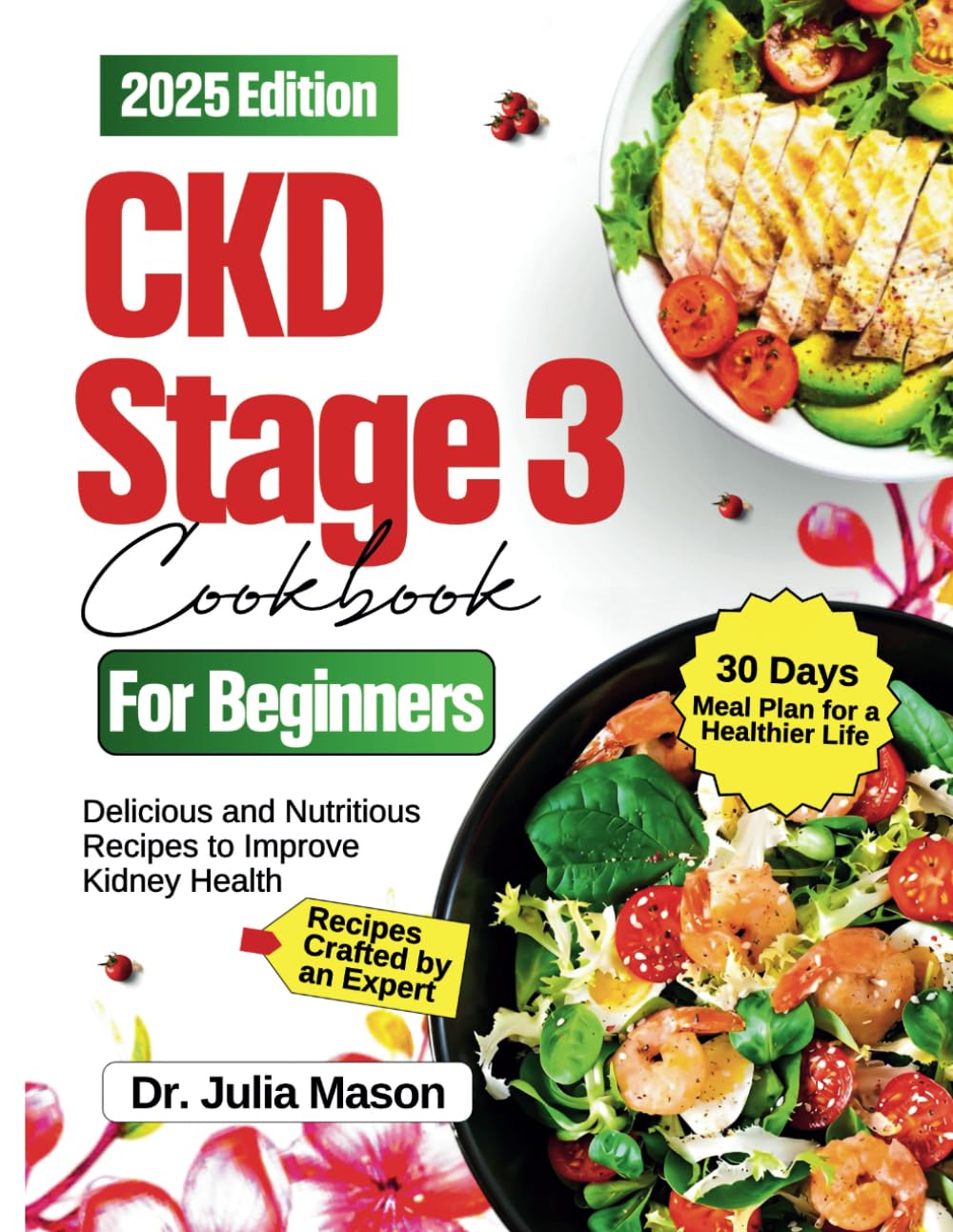 CKD stage 3 Cookbook For Beginners: Delicious and Nutritious Recipes to Improve Kidney Health