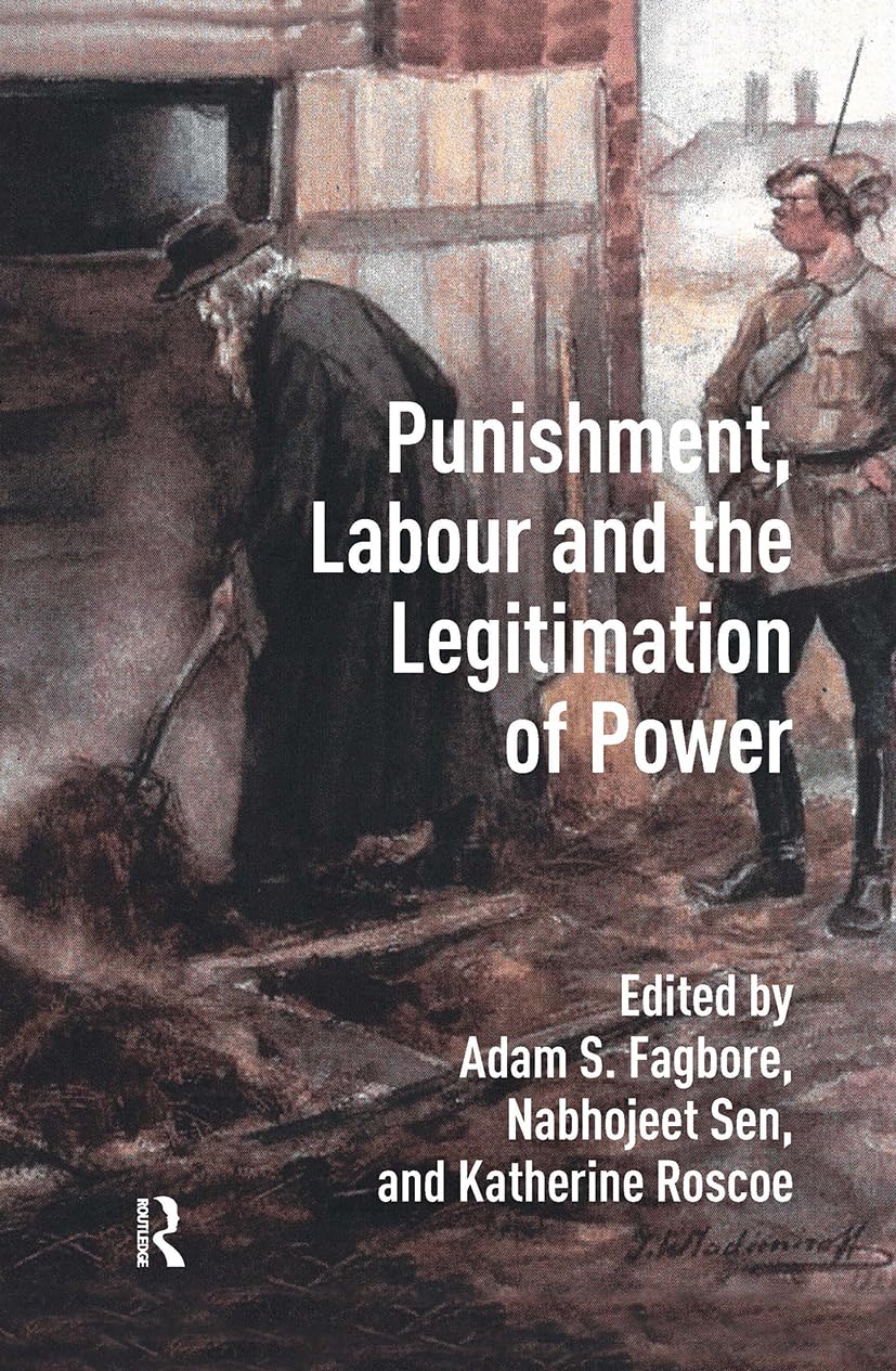 Punishment, Labour and the Legitimation of Power (Social History of Punishment and Labour Coercion)