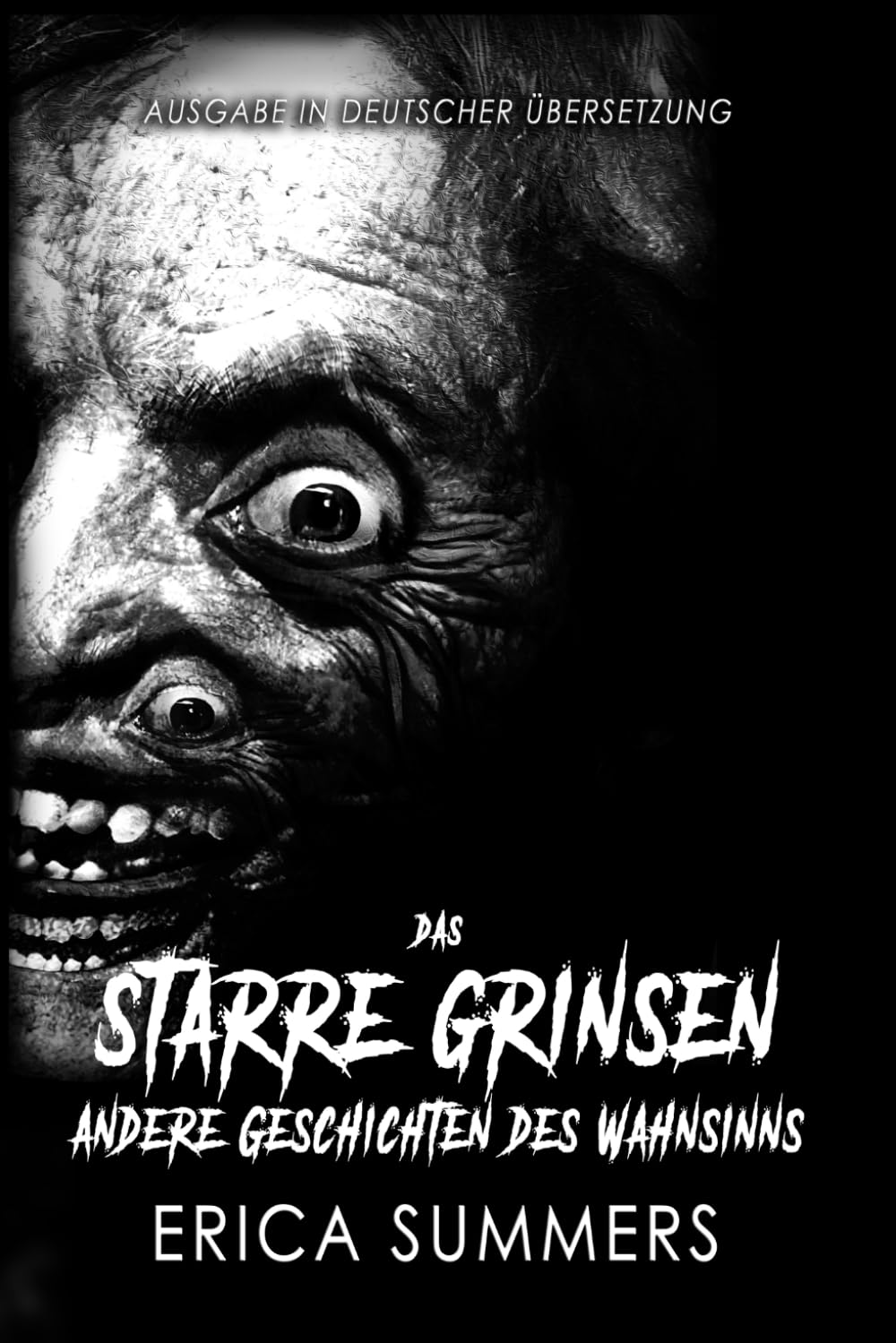Das Starre Grinsen & Andere Geschichten des Wahnsinns: Elf Horrorgeschichten (Deutschsprachige Ausgaben (German Translated Editions))
