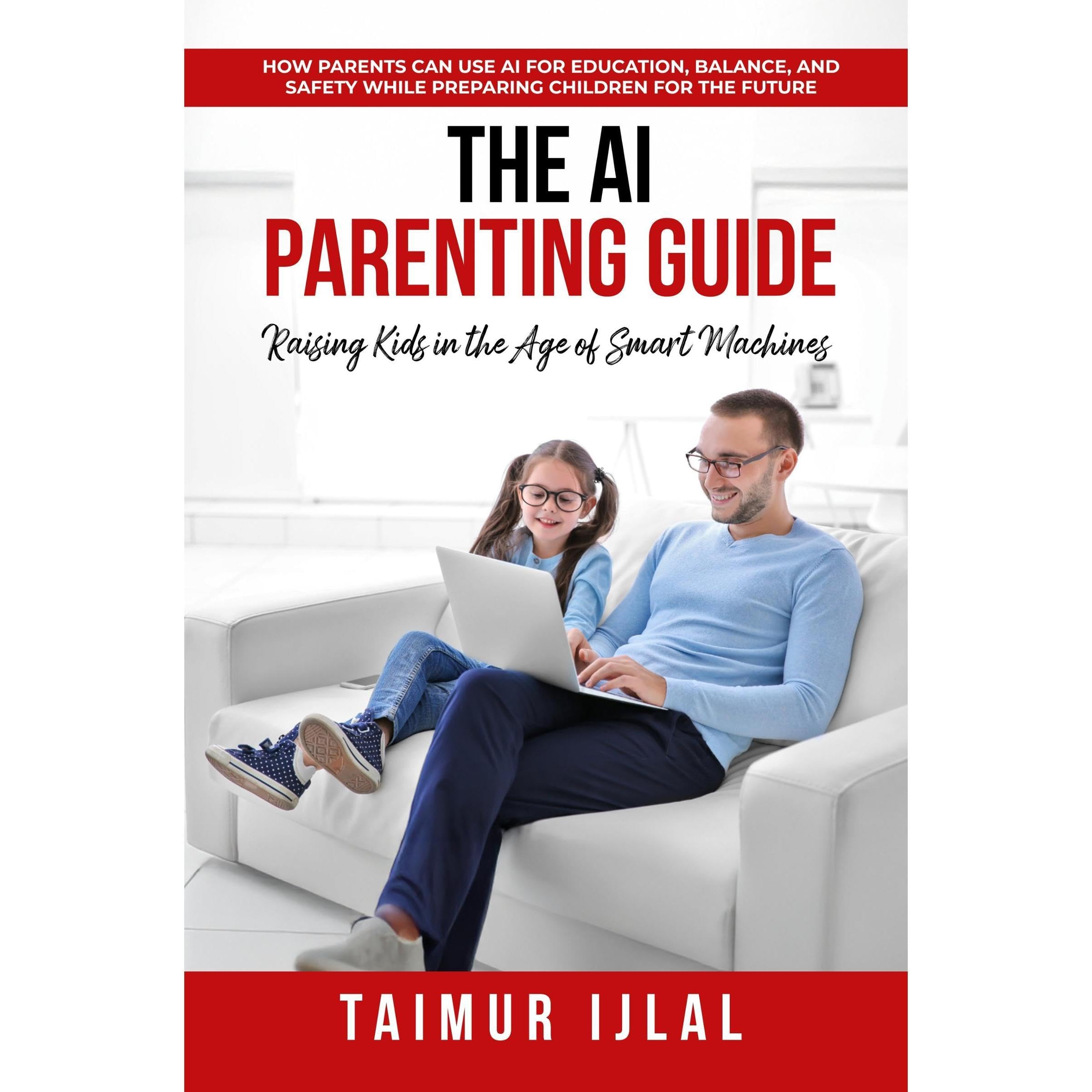 The AI Parenting Guide: Raising Kids in the Age of Smart Machines