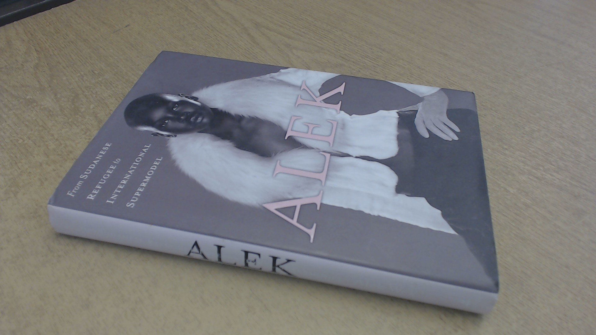 Buy Alek: From Sudanese Refugee to International Supermodel โ BookShops.in