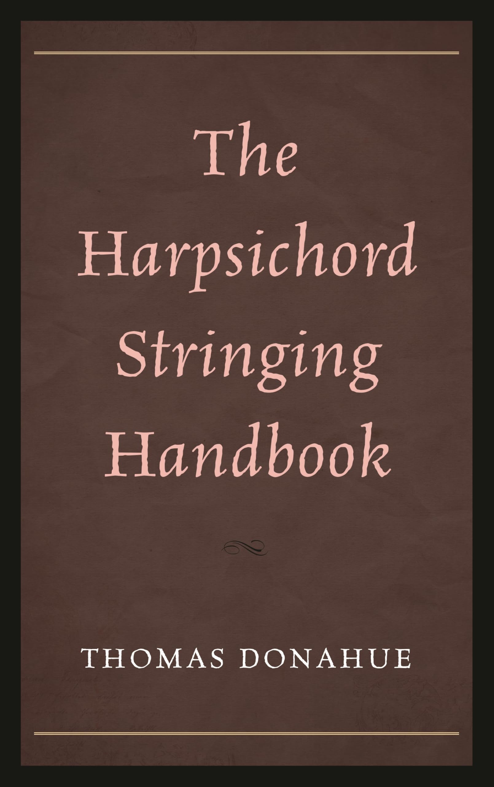 Réparer les cordes de clavecin facilement grâce au guide The Harpsichord Stringing Handbook