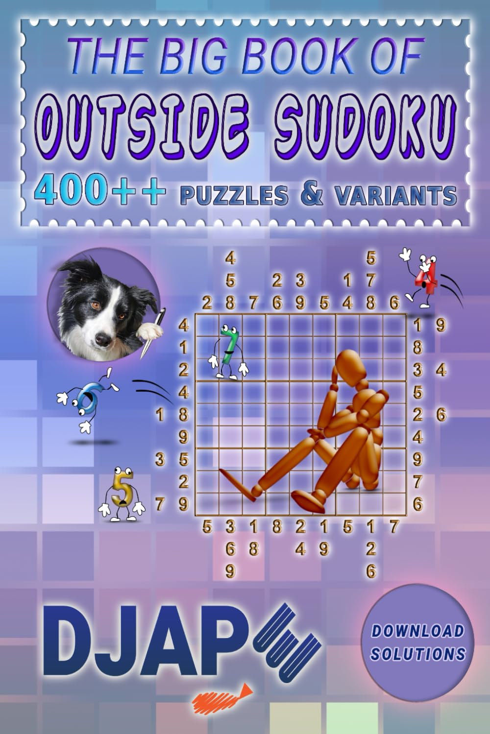 The Big Book of Outside Sudoku: 400++ Puzzles & Variants (Advanced Sudoku Grids: The Multi-Variant Logic Book Collection)