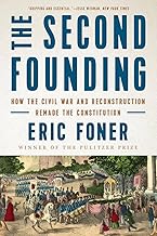 The Second Founding: How the Civil War and Reconstruction Remade the Constitution