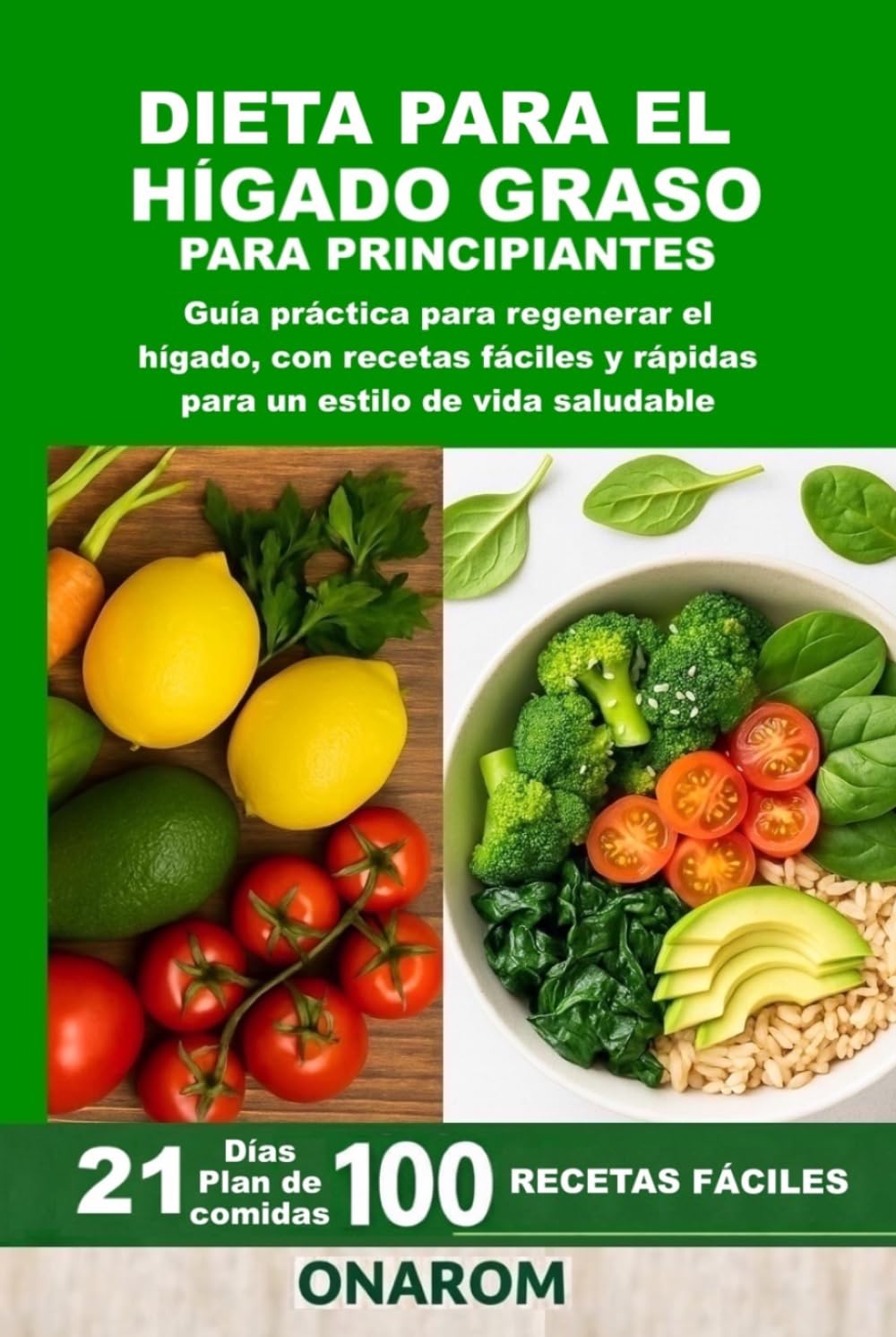 DIETA PARA EL HÍGADO GRASO PARA PRINCIPIANTES: Guía práctica para regenerar el hígado, con recetas fáciles y rápidas para un estilo de vida saludable