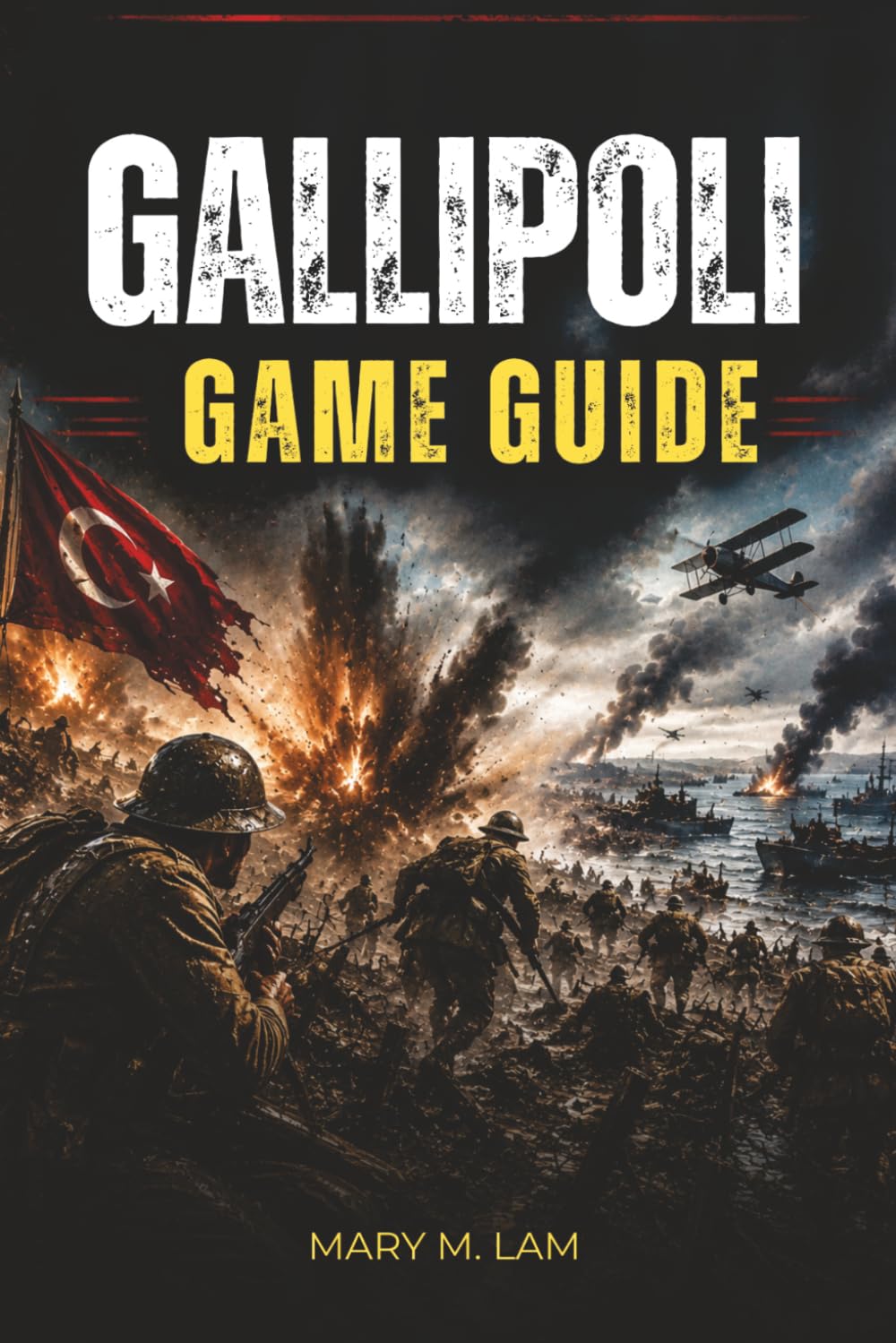GALLIPOLI GAME GUIDE: Master Battlefield Combat, Squad Coordination, Weapons, Objectives, and Survival Strategies for Intense Multiplayer Warfare