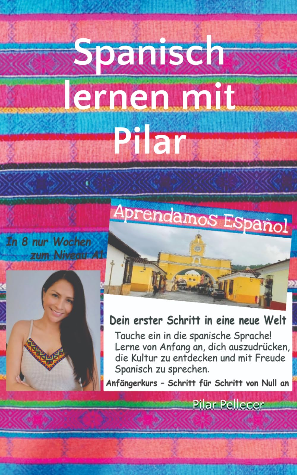 Spanisch lernen mit Pilar: Einfach Spanisch sprechen lernen – und dabei auch ein wenig über die hispanische Kultur erfahren