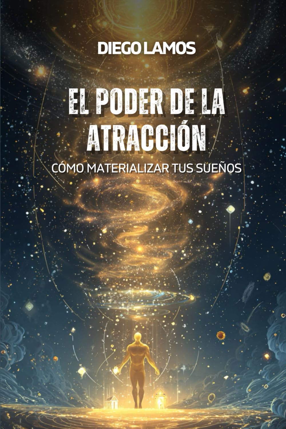 El Poder de la Atracción: Cómo Materializar tus Sueños