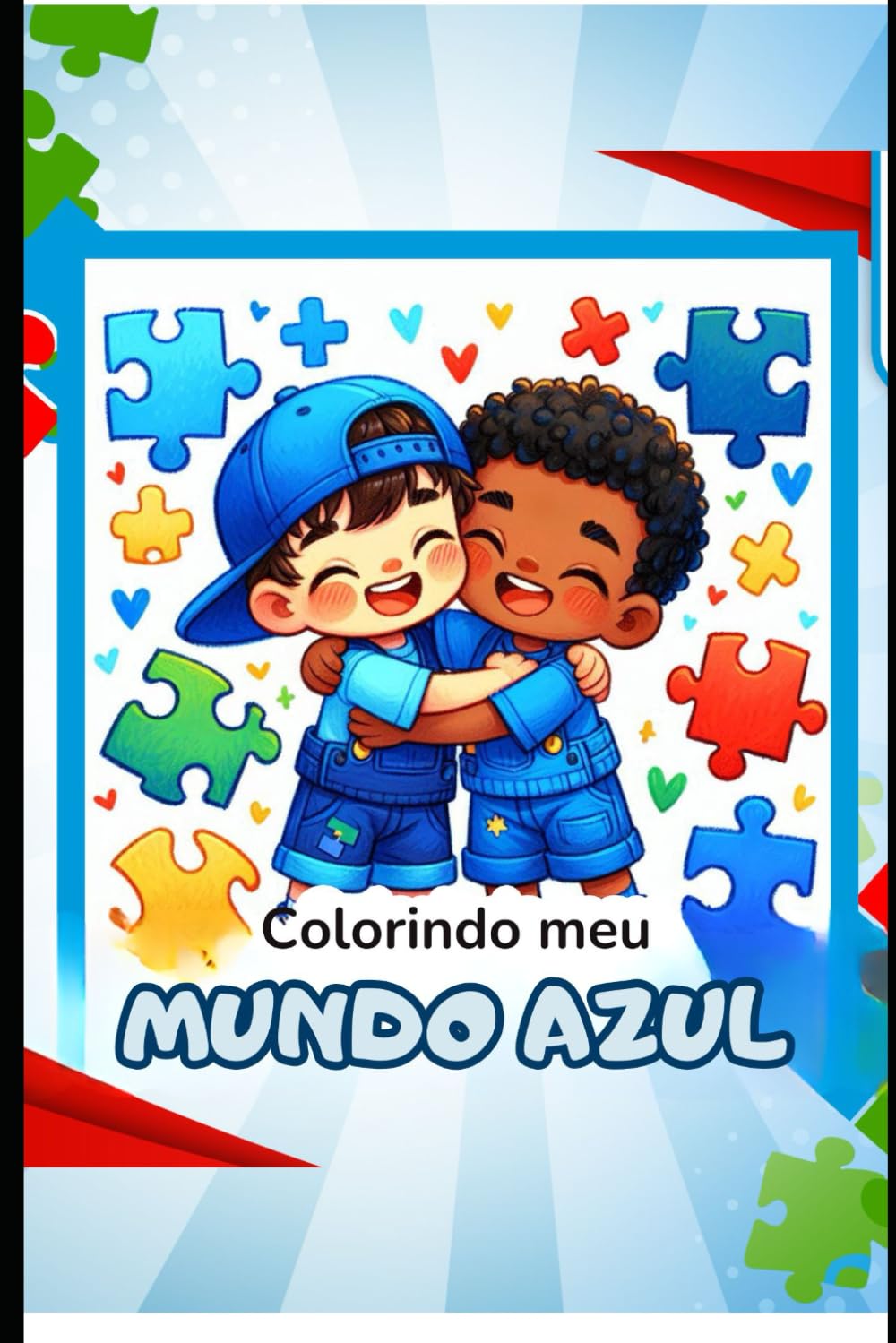 Colorindo Meu Mundo Azul: Coloring My World Blue - A coloring book to celebrate the unique beauty of being autistic