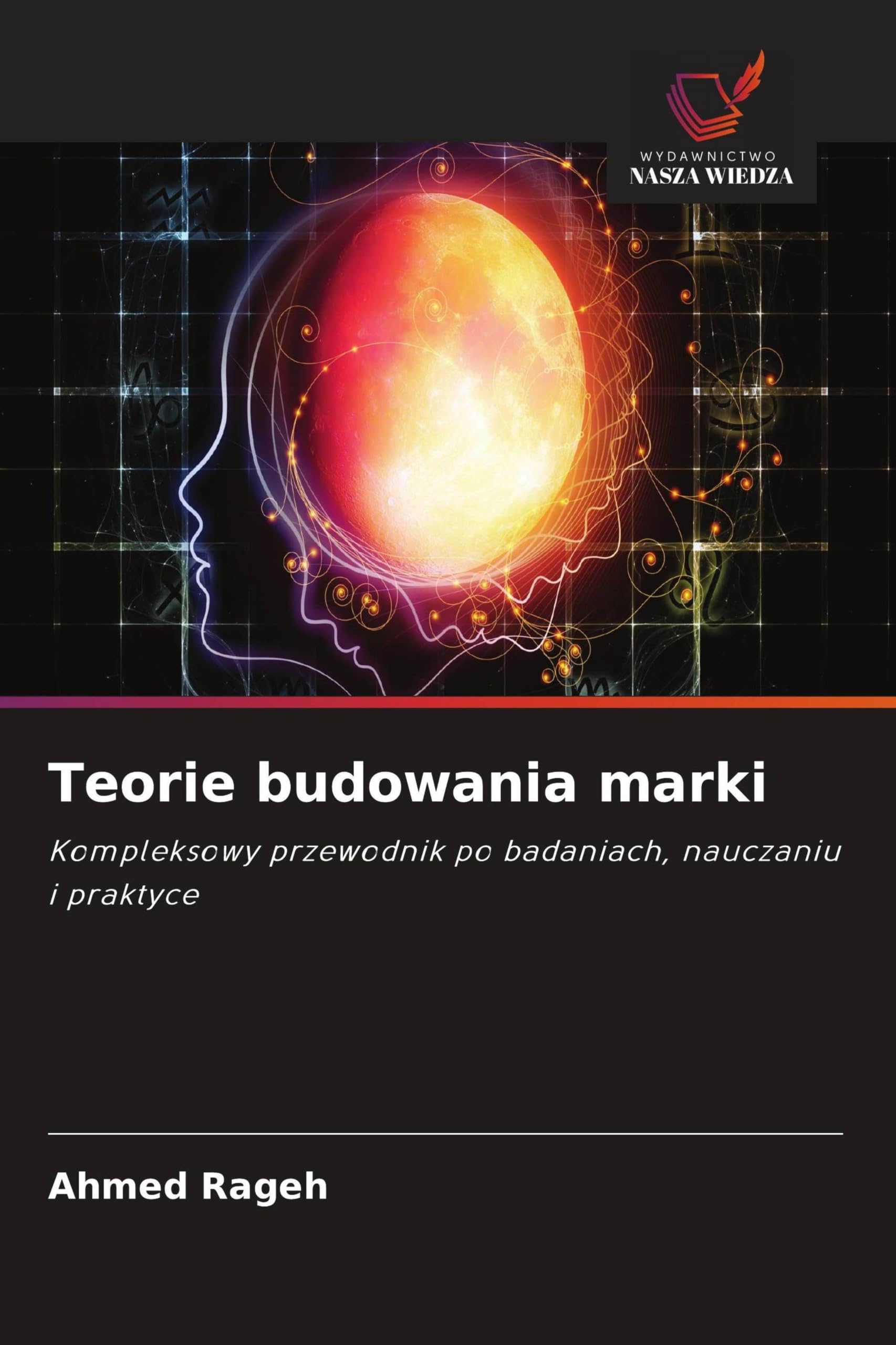 Teorie budowania marki: Kompleksowy przewodnik po badaniach, nauczaniu i praktyce
