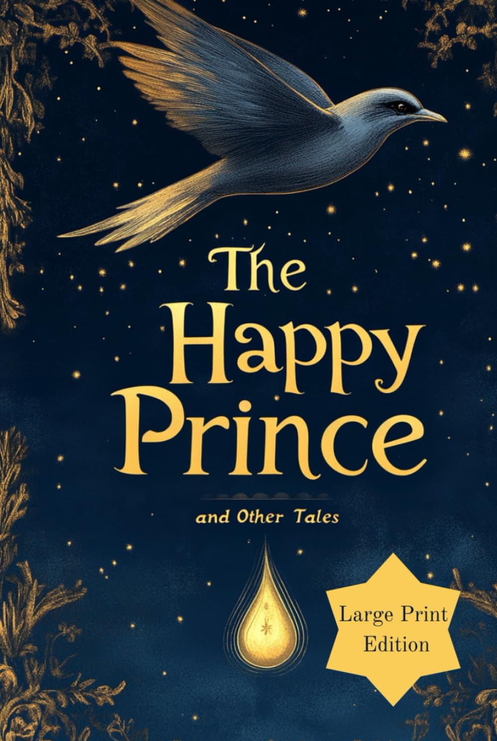 The Happy Prince, and Other Tales (Illustrated, Large Print Edition): Wise and touching tales about kindness, self-sacrifice, and the beauty of a sincere heart
