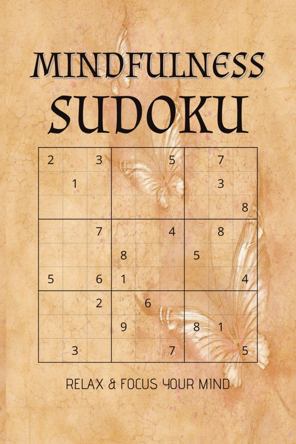 Mindfulness Sudoku Puzzle Book: Sudoku Puzzles for Mindfulness | Help Calm the Mind, Relax and Focus | 6x9 inches | 50+ Puzzles | Solutions Included