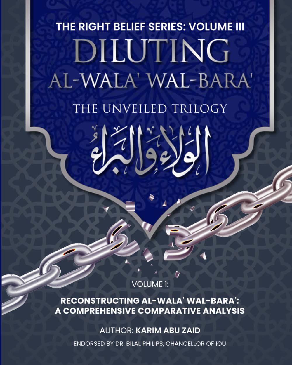 Diluting Al-Wala' Wal-Bara' Volume I: Reconstructing Al-Wala’ Wal-Bara’ — A Comprehensive Comparative Analysis (The Right Belief Series)