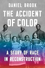 The Accident of Color: A Story of Race in Reconstruction