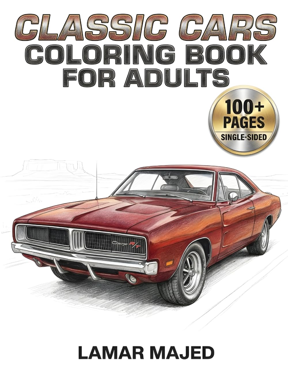 Classic Cars Coloring Book for Adults 100+ Detailed Vintage & Muscle Cars | Single-Sided Pages for Relaxation: A Premium Collection of 1960s–1970s ... Relief (Infinite Detail Coloring Collection)