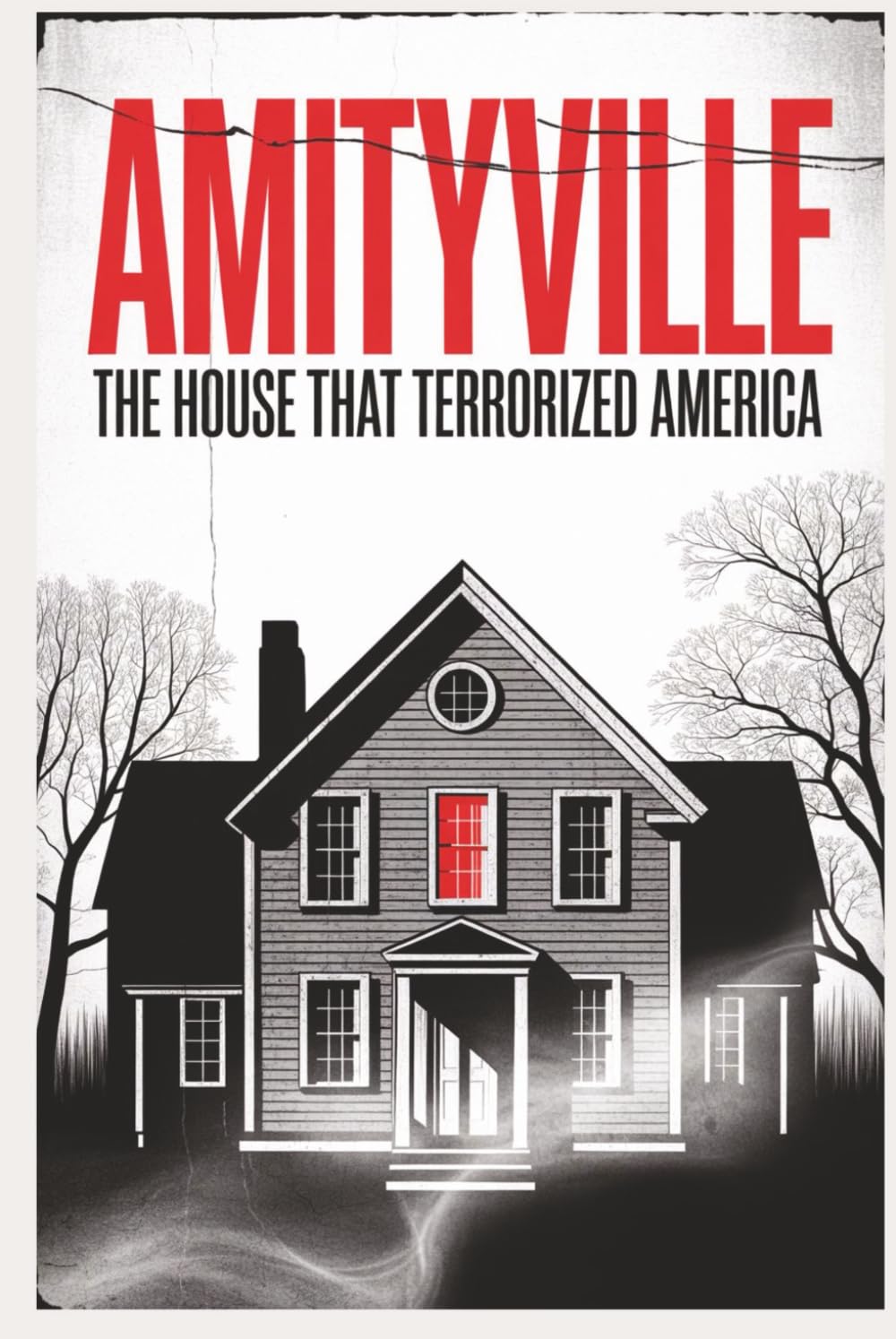 Amityville: The House That Terrorized America