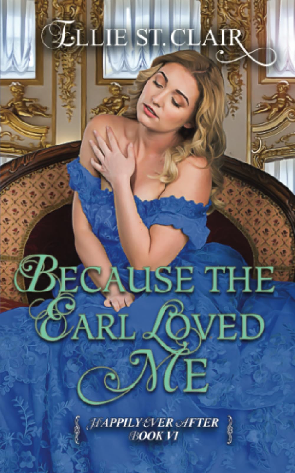 Because the Earl Loved Me: 6 (Happily Ever After)